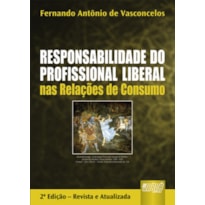 RESPONSABILIDADE DO PROFISSIONAL LIBERAL NAS RELAÇÕES DE CONSUMO