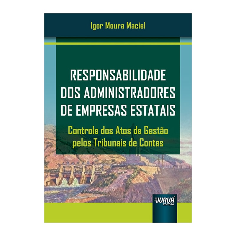 RESPONSABILIDADE DOS ADMINISTRADORES DE EMPRESAS ESTATAIS - CONTROLE DOS ATOS DE GESTÃO PELOS TRIBUNAIS DE CONTAS