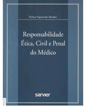 RESPONSABILIDADE ÉTICA, CIVIL E PENAL DO MÉDICO