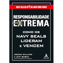 RESPONSABILIDADE EXTREMA: COMO OS NAVY SEALS LIDERAM E VENCEM