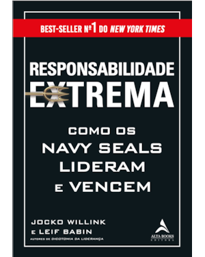 Responsabilidade extrema: como os Navy Seals lideram e vencem