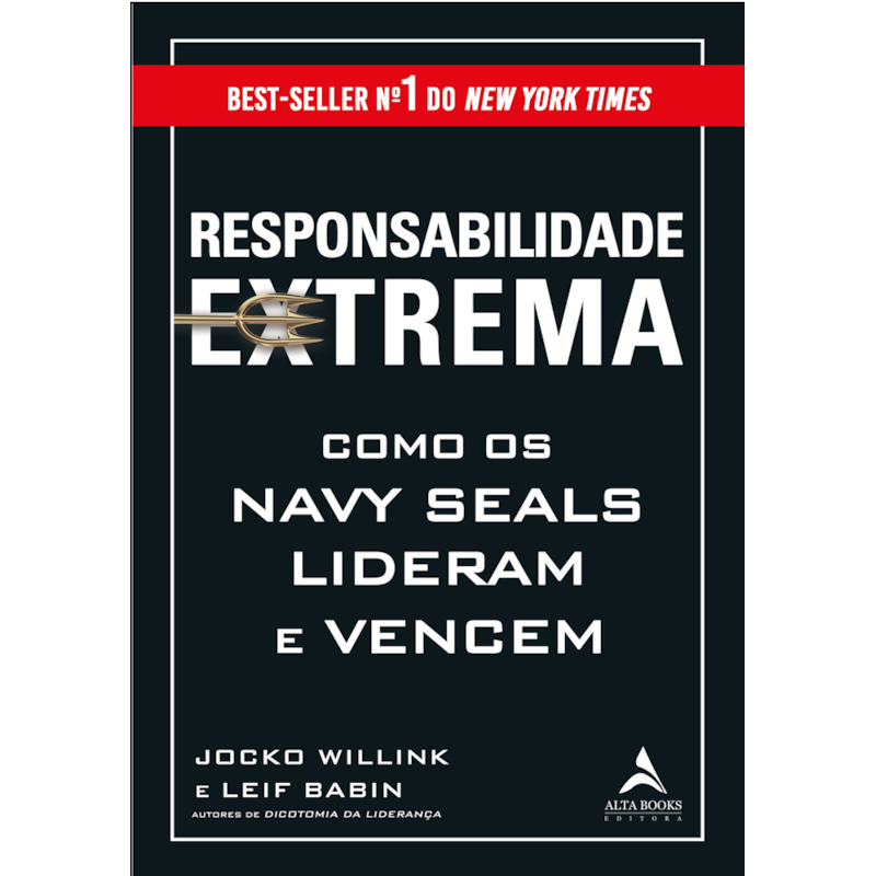 Responsabilidade extrema: como os Navy Seals lideram e vencem