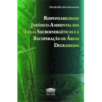 RESPONSABILIDADE JURIDICO-AMBIENTAL DAS USINAS SUCROENERGETICAS E A RECUPERAÇAO DE AREAS DEGRADAS