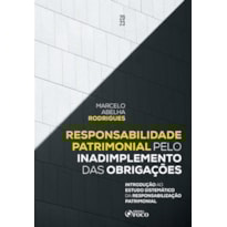 RESPONSABILIDADE PATRIMONIAL PELO INADIMPLEMENTO DAS OBRIGAÇÕES - 1ª ED - 2023