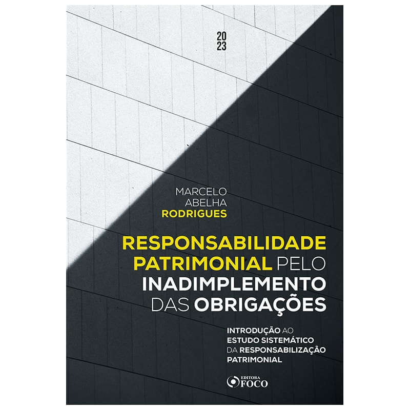 RESPONSABILIDADE PATRIMONIAL PELO INADIMPLEMENTO DAS OBRIGAÇÕES - 1ª ED - 2023