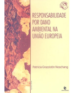 RESPONSABILIDADE POR DANO AMBIENTAL NA UNIAO EUROPEIA