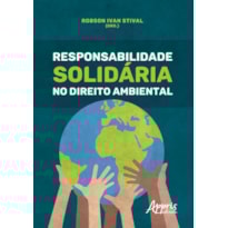 RESPONSABILIDADE SOLIDÁRIA NO DIREITO AMBIENTAL
