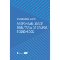 RESPONSABILIDADE TRIBUTÁRIA DE GRUPOS ECONÔMICOS