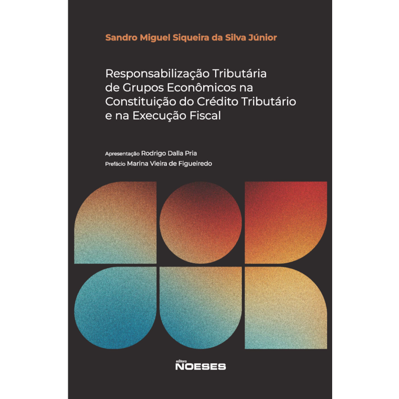 Responsabilização tributária de grupos econômicos na constituição de crédito tributário e na execução fiscal