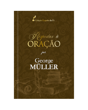 Respostas à oração - Experiencias de George Müller com Deus