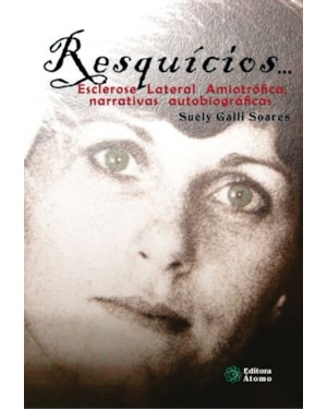 RESQUÍCIOS... ESCLEROSE LATERAL AMIOTRÓFICA, NARRATIVAS AUTOBIOGRÁFICAS