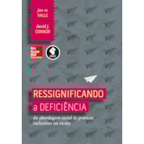 RESSIGNIFICANDO A DEFICIÊNCIA: DA ABORDAGEM SOCIAL ÀS PRÁTICAS INCLUSIVAS NA ESCOLA