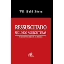 RESSUSCITADO SEGUNDO AS ESCRITURAS - ACOMPANHA CD: FUNDAMENTOS BÍBLICOS DA FÉ PASCAL