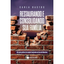 Restaurando e consolidando sua família