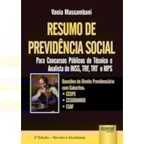RESUMO DE PREVIDÊNCIA SOCIAL - PARA CONCURSOS PÚBLICOS DE TÉCNICO E ANALISTA DO INSS, TRF, TRT E MPS - QUESTÕES DE DIREITO PREVIDENCIÁRIO COM GABARITOS: - CESPE - CESGRANRIO - ESAF