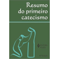 RESUMO DO PRIMEIRO CATECISMO