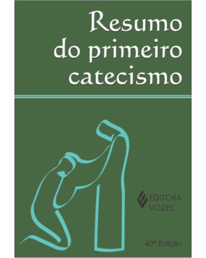 RESUMO DO PRIMEIRO CATECISMO