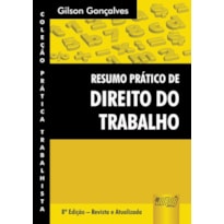 RESUMO PRÁTICO DE DIREITO DO TRABALHO - COLEÇÃO PRÁTICA TRABALHISTA