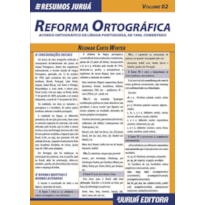 RESUMOS JURUÁ - LÍNGUA PORTUGUESA - REFORMA ORTOGRÁFICA - ACORDO ORTOGRÁFICO DE LÍNGUA PORTUGUESA, DE 1990, COMENTADO - VOLUME 02