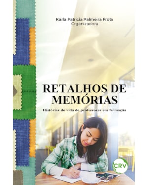 RETALHOS DE MEMÓRIAS: HISTÓRIAS DE VIDA DE PROFESSORES EM FORMAÇÃO