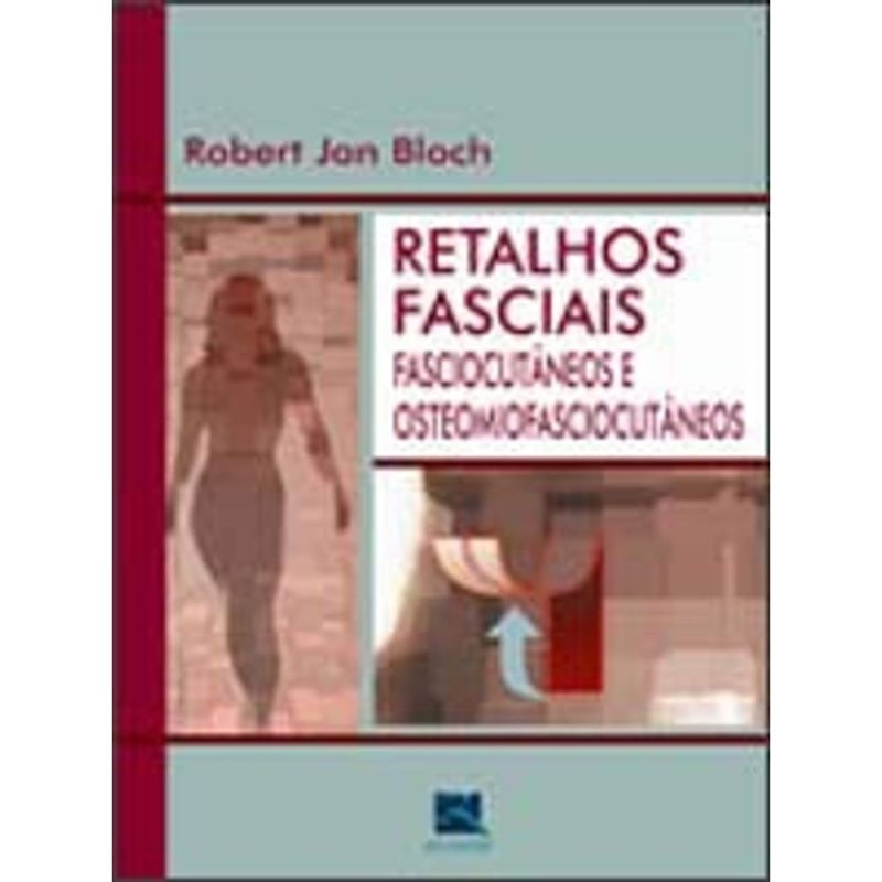 RETALHOS FASCIAIS, FASCIOCUTÂNEOS E OSTEOMIOFASCIOCUTÂNEOS