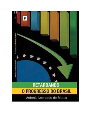 Retardando o progresso do Brasil