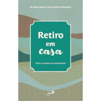Retiro em Casa: Vencer a Ansiedade com Espiritualidade