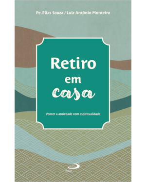 Retiro em Casa: Vencer a Ansiedade com Espiritualidade