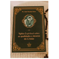 RETIRO ESPIRITUAL SOBRE AS QUALIDADES E DEVERES DO CRISTÃO