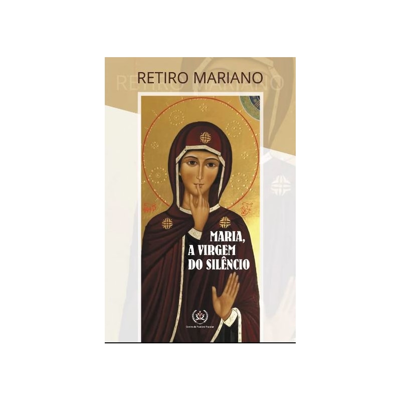 RETIRO MARIANO - MARIA, A VIRGEM DO SILÊNCIO