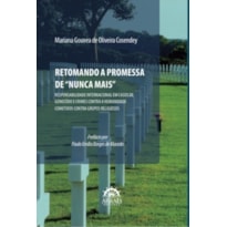 Retomando a promessa de "Nunca mais": Responsabilidade internacional em casos de genocídio e crimes contra a humanidade e cometidos contra grupos religiosos