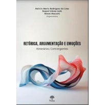 RETÓRICA, ARGUMENTAÇÃO E EMOÇÕES