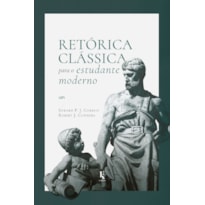 RETÓRICA CLÁSSICA PARA O ESTUDANTE MODERNO