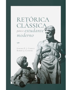 RETÓRICA CLÁSSICA PARA O ESTUDANTE MODERNO