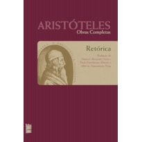 RETÓRICA - TOMO 1: COLEÇÃO OBRAS COMPLETAS DE ARISTÓTELES