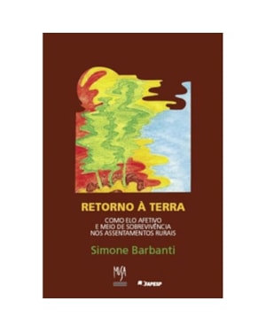 RETORNO À TERRA COMO ELO AFETIVO E MEIO DE SOBREVIVÊNCIA NOS ASSENTAMENTOS RURAIS