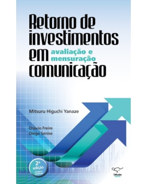 RETORNO DE INVESTIMENTOS EM COMUNICAÇÃO: AVALIAÇÃO E MENSURAÇÃO