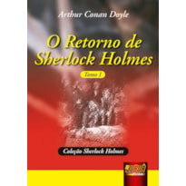 RETORNO DE SHERLOCK HOLMES, O - TOMO I - COLEÇÃO SHERLOCK HOLMES