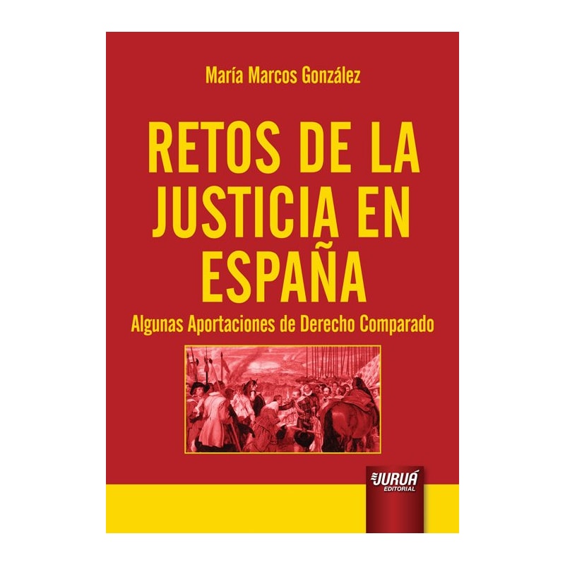 RETOS DE LA JUSTICIA EN ESPAÑA - ALGUNAS APORTACIONES DE DERECHO COMPARADO
