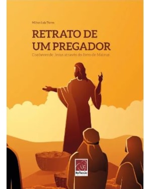 RETRATO DE UM PREGADOR: CONHECENDO JESUS ATRAVÉS DO LIVRO DE MATEUS