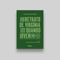 RETRATO DE VIRGÍNIA QUANDO JOVEM - INFÂNCIA E JUVENTUDE DE VIRGÍNIA BASTOS DE MATTOS
