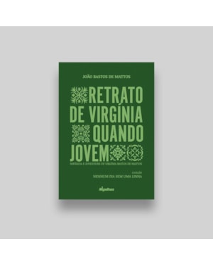 RETRATO DE VIRGÍNIA QUANDO JOVEM - INFÂNCIA E JUVENTUDE DE VIRGÍNIA BASTOS DE MATTOS