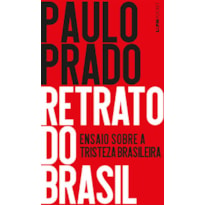 Retrato do Brasil: ensaio sobre a tristeza brasileira