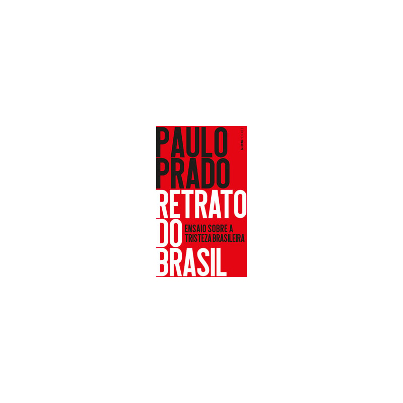 Retrato do Brasil: ensaio sobre a tristeza brasileira