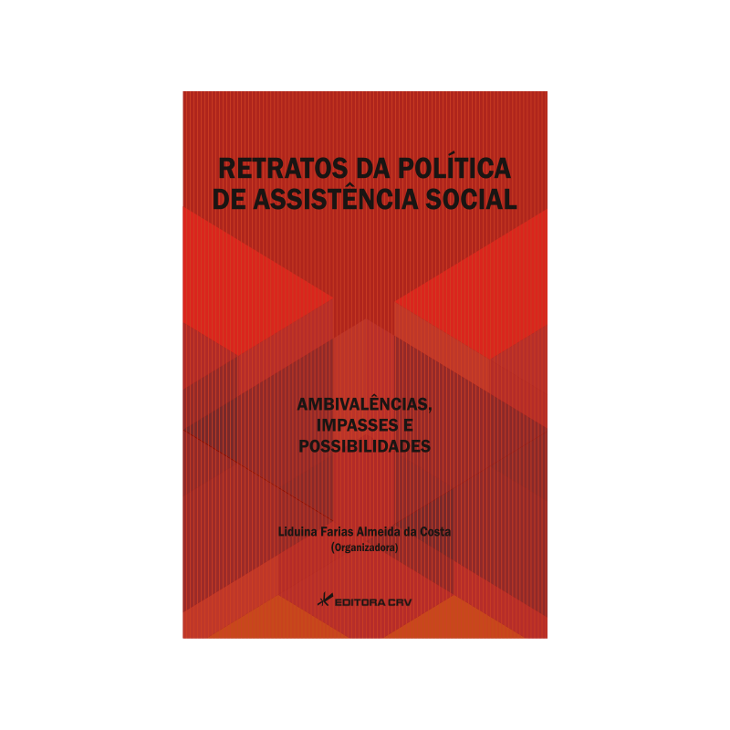 RETRATOS DA POLÍTICA DE ASSISTÊNCIA SOCIAL: AMBIVALÊNCIAS, IMPASSES E POSSIBILIDADES