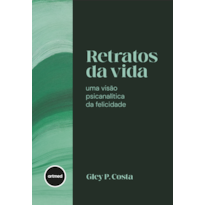 RETRATOS DA VIDA: UMA VISÃO PSICANALÍTICA DA FELICIDADE - BOX