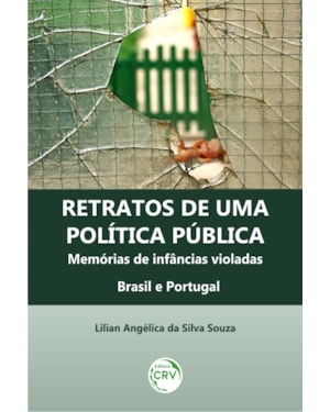 RETRATOS DE UMA POLÍTICA PÚBLICA: MEMÓRIAS DE INFÂNCIAS VIOLADAS BRASIL E PORTUGAL