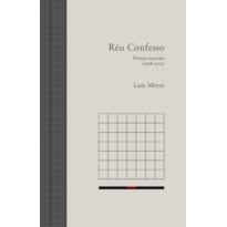 RÉU CONFESSO: POEMAS REUNIDOS (1968-2010)