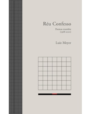 RÉU CONFESSO: POEMAS REUNIDOS (1968-2010)