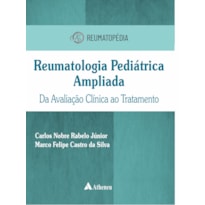 Reumatologia pediátrica ampliada da avaliação clínica ao tratamento